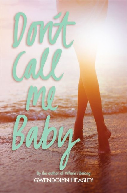 Don't Call Me Baby by Gwendolyn Heasley, 9780062208521