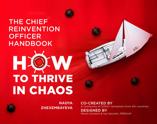 The Chief Reinvention Officer Handbook (How to Thrive in Chaos) by Nadya Zhexembayeva, 9781646870325