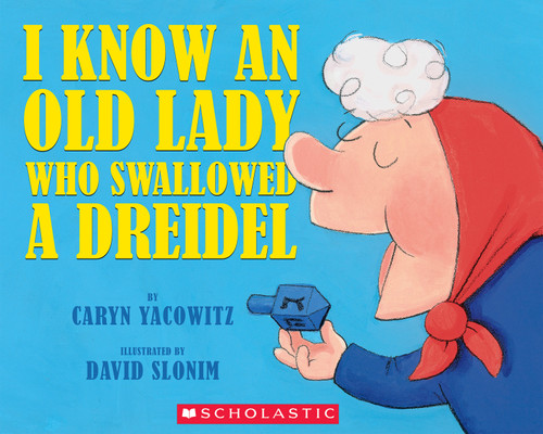 I Know An Old Lady Who Swallowed A Dreidel - 9780439915311 by Caryn Yacowitz, David Slonim, 9780439915311