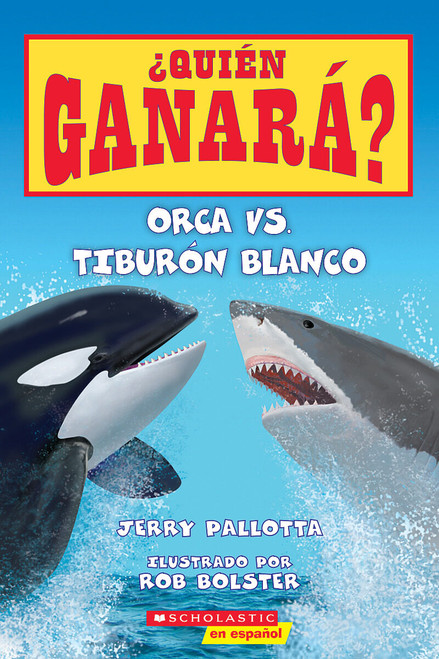 Orca vs. Tiburón blanco (Who Would Win?: Killer Whale vs. Great White Shark) (Spanish Edition) by Jerry Pallotta, Rob Bolster, 9780545925952