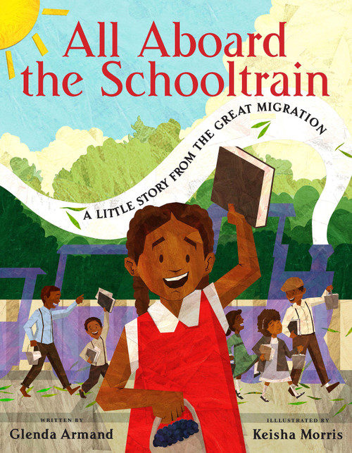 All Aboard the Schooltrain: A Little Story from the Great Migration by Glenda Armand, Keisha Morris, 9781338766899