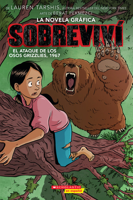 Sobreviví el ataque de los osos grizzlies, 1967 (Graphix) (I Survived the Attack of the Grizzlies, 1967) (Spanish Edition) by Lauren Tarshis, Berat Pekmezci, 9781338847956