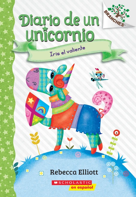 Diario de un Unicornio #3: Iris el valiente (Bo the Brave) (Spanish Edition) by Rebecca Elliott, Rebecca Elliott, 9781338849165