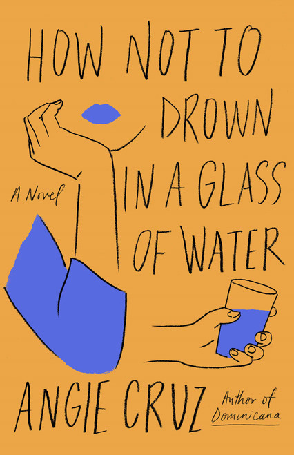How Not to Drown in a Glass of Water (A Novel) by Angie Cruz, 9781250208453