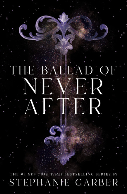 The Ballad of Never After by Stephanie Garber, 9781250268426