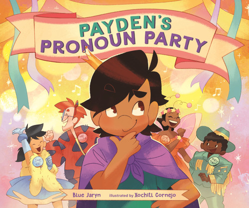 Payden's Pronoun Party by Blue Jaryn, Xochitl Cornejo, 9781645675587