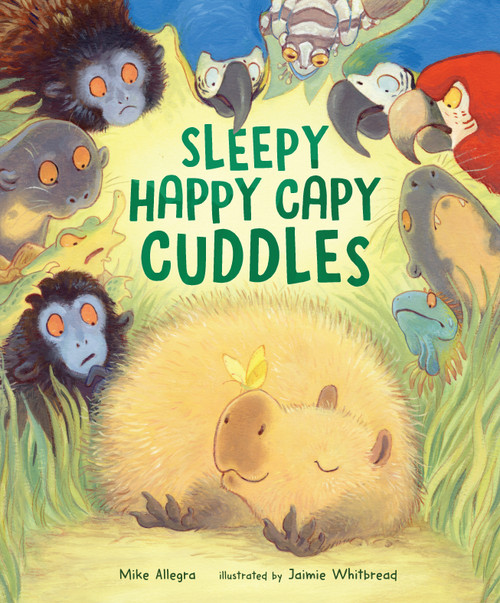 Sleepy Happy Capy Cuddles by Mike Allegra, Jaimie Whitbread, 9781645675594