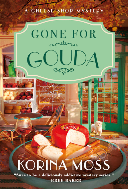 Gone for Gouda (A Cheese Shop Mystery) by Korina Moss, 9781250795212