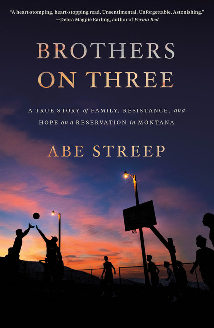 Brothers on Three (A True Story of Family, Resistance, and Hope on a Reservation in Montana) - 9781250210692 by Abe Streep, 9781250210692