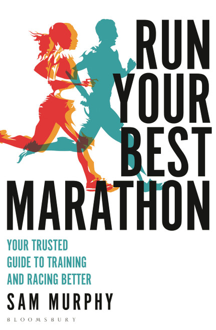 Run Your Best Marathon (Your trusted guide to training and racing better) by Sam Murphy, 9781472989529