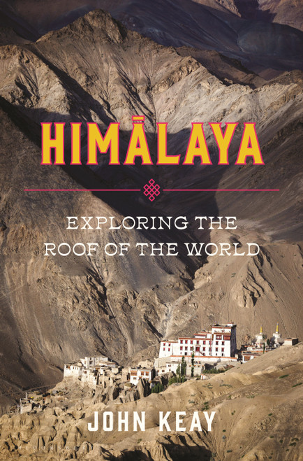 Himalaya (Exploring the Roof of the World) by John Keay, 9781632869432