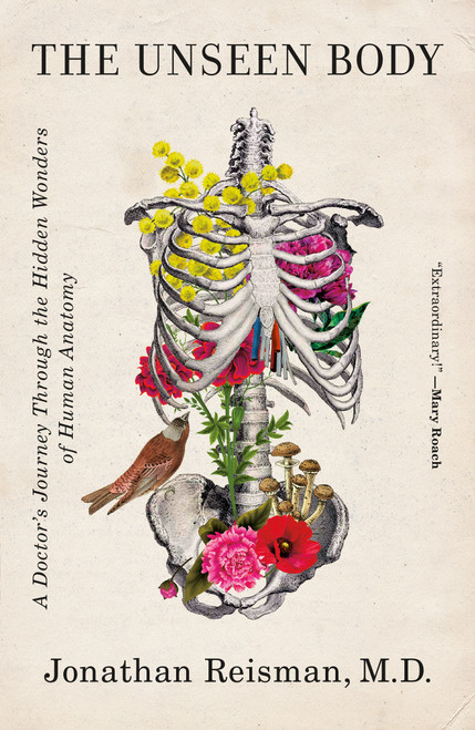 The Unseen Body (A Doctor's Journey Through the Hidden Wonders of Human Anatomy) - 9781250246639 by Jonathan Reisman, M.D., 9781250246639