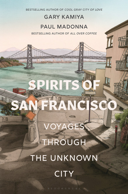 Spirits of San Francisco (Voyages through the Unknown City) - 9781635579819 by Gary Kamiya, Paul Madonna, 9781635579819