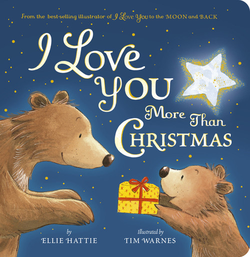 I Love You More Than Christmas (From the best-selling illustrator of I Love You to the Moon and Back) - 9781664350427 by Ellie Hattie, Tim Warnes, 9781664350427