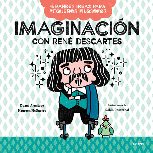 Imaginación con René Descartes / Big Ideas for Little Philosophers: Imagination with René Descartes (Spanish Edition) by Duane Armitage, Mauren McQuery, 9786073810708
