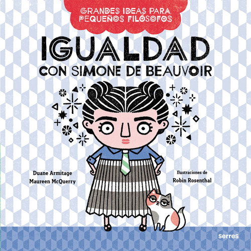Igualdad con Simone de Beauvoir / Big Ideas for Little Philosophers: Equality with Simone de Beauvoir (Spanish Edition) by Duane Armitage, Mauren McQuery, 9786073810715