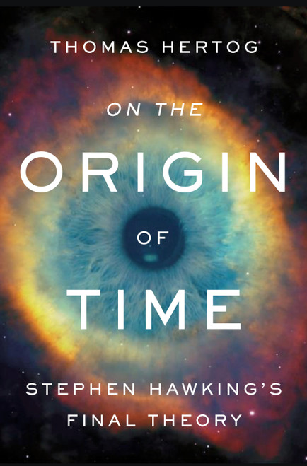 On the Origin of Time (Stephen Hawking's Final Theory) by Thomas Hertog, 9780593128442