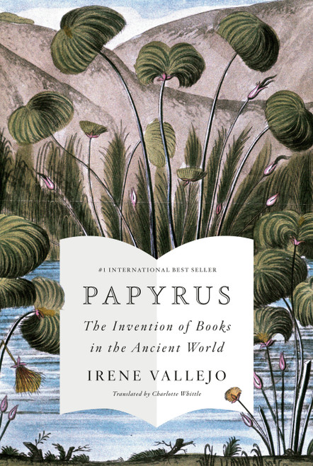 Papyrus (The Invention of Books in the Ancient World) by Irene Vallejo, Charlotte Whittle, 9780593318898