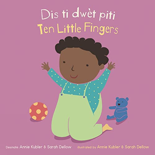 Dis ti dwèt piti/Ten Little Fingers (Bilingual Edition) by Annie Kubler, Sarah Dellow, CreoleTrans, 9781786286963