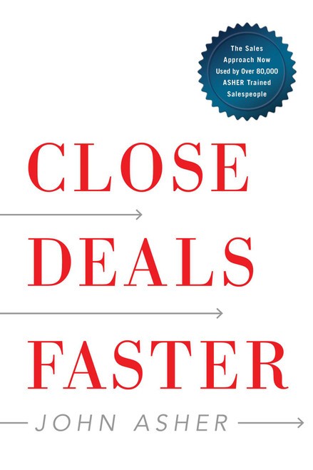 Close Deals Faster (The 15 Shortcuts of the Asher Sales Method) by John Asher, 9781940858395