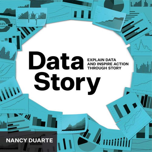 DataStory (Explain Data and Inspire Action Through Story) by Nancy Duarte, 9781940858982