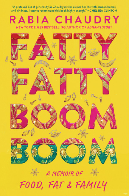 Fatty Fatty Boom Boom (A Memoir of Food, Fat, and Family) by Rabia Chaudry, 9781643750385