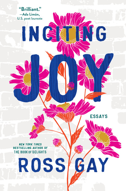Inciting Joy (Essays) by Ross Gay, 9781643753041