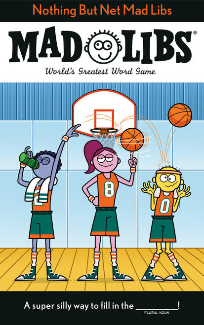 Nothing But Net Mad Libs (World's Greatest Word Game About Basketball) by Mickie Matheis, Mad Libs, 9780593521045