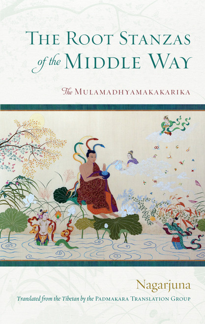 The Root Stanzas of the Middle Way (The Mulamadhyamakakarika) - 9781645471417 by Nagarjuna, Padmakara Translation Group, 9781645471417