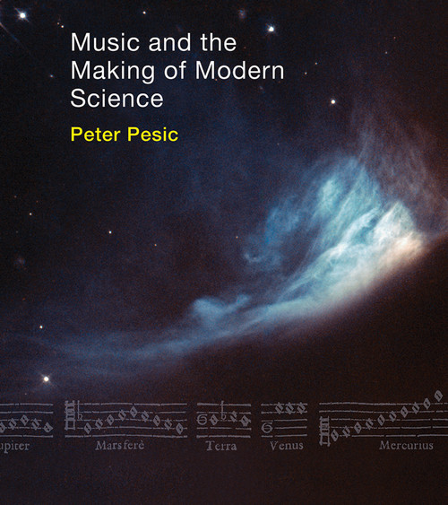 Music and the Making of Modern Science - 9780262543903 by Peter Pesic, 9780262543903