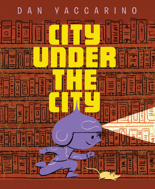 City Under the City by Dan Yaccarino, 9781662650895