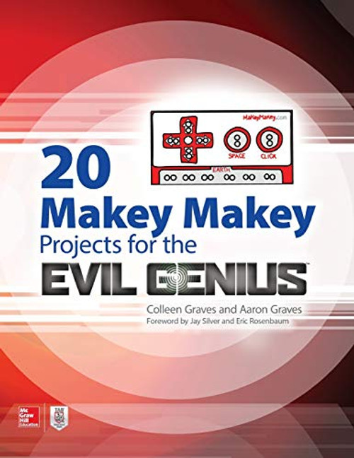 20 Makey Makey Projects for the Evil Genius by Colleen Graves, Aaron Graves, 9781259860461