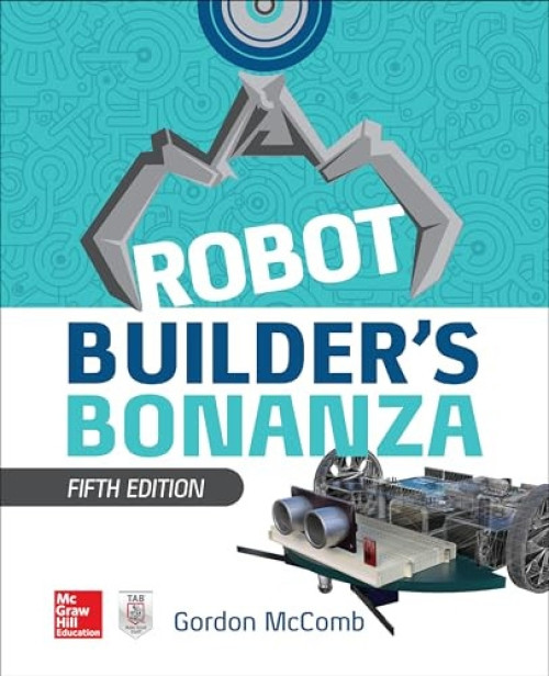 Robot Builder's Bonanza, 5th Edition by Gordon McComb, 9781260135015