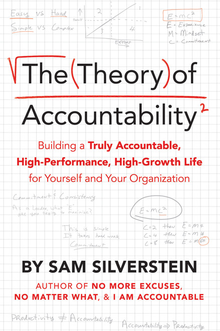 The Theory of Accountability (Building a Truly Accountable, High-Performance, High-Growth Life for Yourself and Your Organization) by Sam Silverstein, 9781640952751