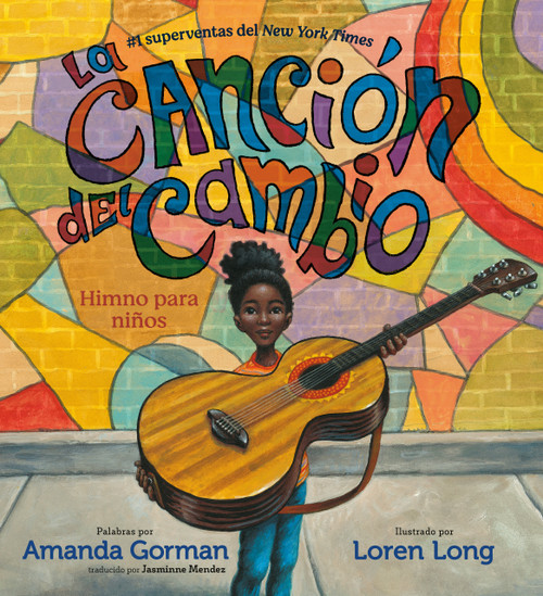 La canción del cambio (Himno para niños) by Amanda Gorman, Loren Long, Jasminne Mendez, 9780593527313