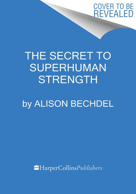 The Secret To Superhuman Strength - 9780358699194 by Alison Bechdel, Alison Bechdel, 9780358699194
