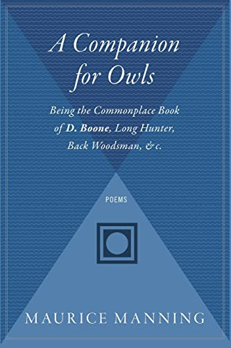 A Companion For Owls (Being the Commonplace Book of D. Boone, Long Hunter, Back Woodsman, & c.) by Maurice Manning, 9780544303355
