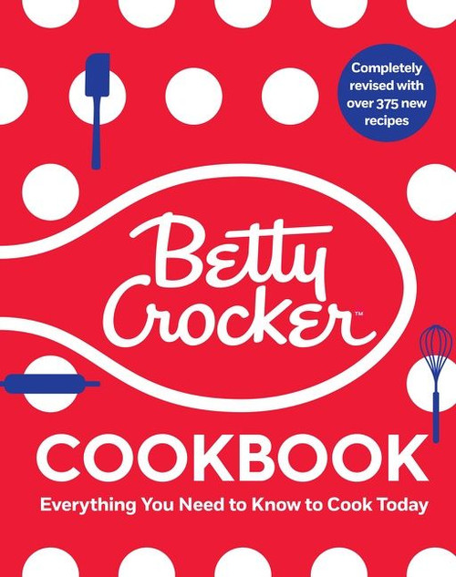 The Betty Crocker Cookbook, 13th Edition (Everything You Need to Know to Cook Today) by Betty Crocker, 9780358408581
