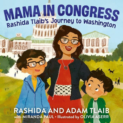 Mama in Congress (Rashida Tlaib's Journey to Washington) by Rashida Tlaib, Miranda Paul, Adam Tlaib, Olivia Aserr, 9780358683438
