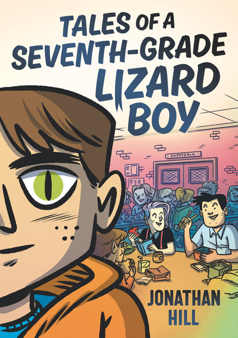 Tales of a Seventh-Grade Lizard Boy: A Graphic Novel by Jonathan Hill, Jonathan Hill, 9781536216509