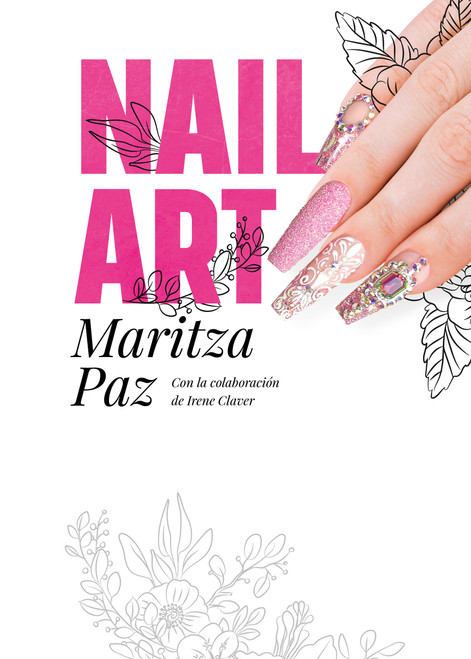 Nail Art con Maritza Paz/ Nail Art with Maritza Paz (Spanish Edition) by Maritza Paz, 9788417968946