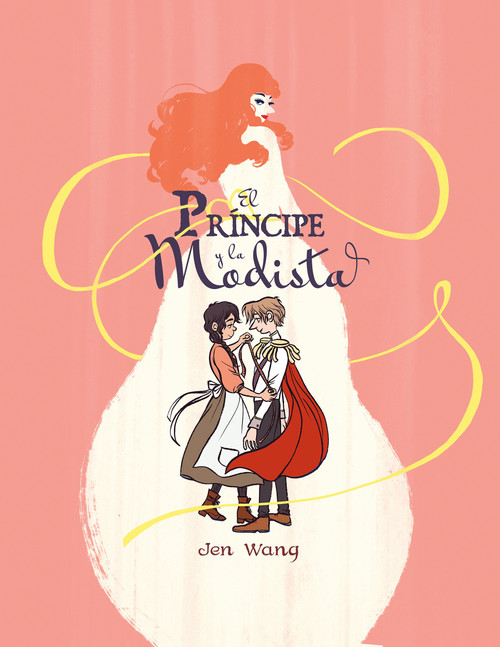 El príncipe y la modista / The Prince and the Dressmaker (Spanish Edition) by Jen Wang, 9788494506369