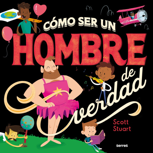 Cómo ser un hombre de verdad / How to Be a Real Man (Spanish Edition) by Scott Stuart, 9788427296145