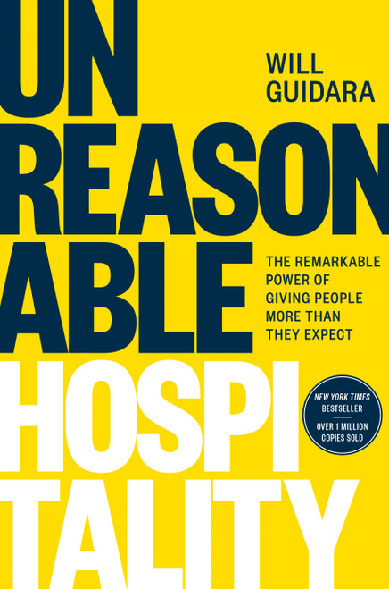 Unreasonable Hospitality (The Remarkable Power of Giving People More Than They Expect) by Will Guidara, 9780593418574