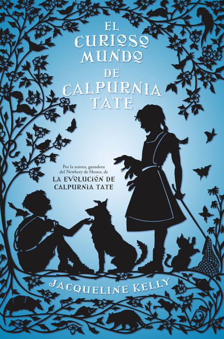 El curioso mundo de Calpurnia Tate/ The Curious World of Calpurnia Tate (Spanish Edition) by Jacqueline Kelly, Santiago Del Rey, 9788499186368