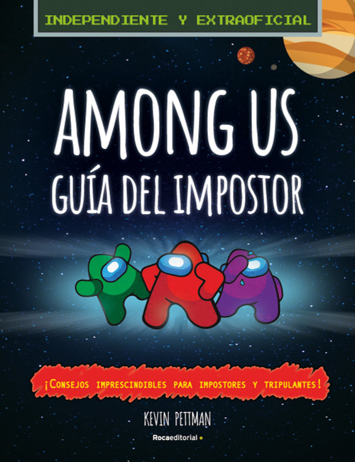 Among Us: la guía del impostor y manual de detección no oficial / The Impostor's Guide to Among Us (Spanish Edition) by Kevin Pettman, 9788418557224