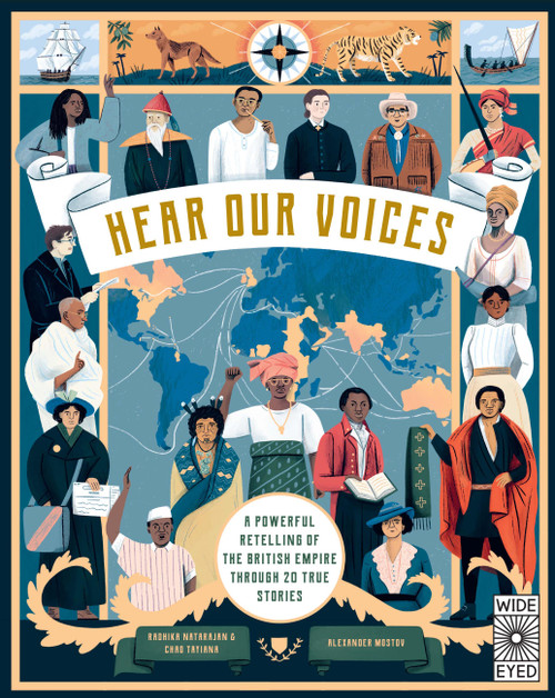 Hear Our Voices (A Powerful Retelling of the British Empire through 20 True Stories) by Radhika Natarajan, Chao Tayiana, Alexander Mostov, 9780711266957