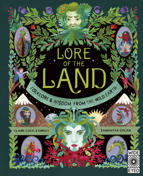 Lore of the Land (Folklore & Wisdom from the Wild Earth) by Claire Cock-Starkey, Samantha Dolan, 9780711269842