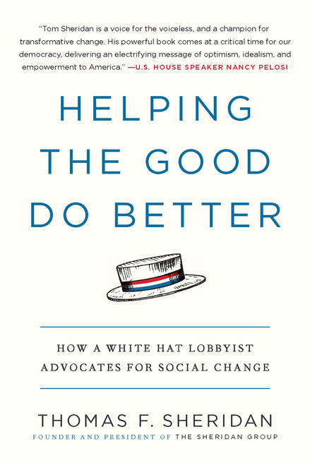 Helping the Good Do Better (How a White Hat Lobbyist Advocates for Social Change) - 9781538725542 by Thomas F. Sheridan, 9781538725542