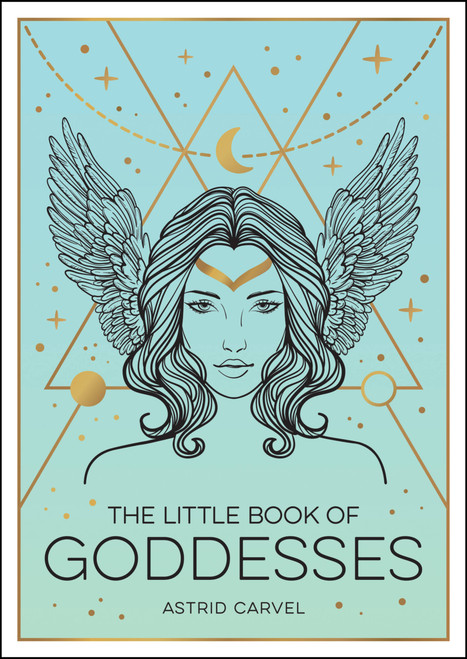 The Little Book of Goddesses (An Empowering Introduction To Glorious Goddesses) (Miniature Edition) by Astrid Carvel, 9781800071988